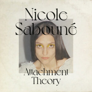 Nicole Sabouné - Attachment Theory