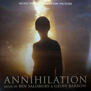 Ben Salisbury & Geoff Barrow – Annihilation (Music From The Motion Picture)